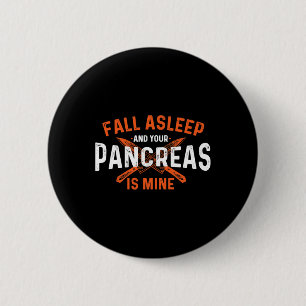 Fall Asleep And Your Pancreas Is Mine - Diabetic D 6 Cm Round Badge