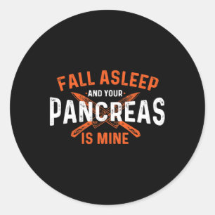 Fall Asleep And Your Pancreas Is Mine - Diabetic D Classic Round Sticker