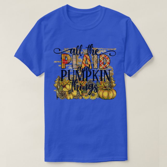 Fall Autumn All The Plaid And Pumpkin Things T-Shirt (Design Front)
