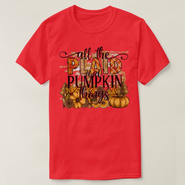 Fall Autumn All The Plaid And Pumpkin Things Thank T-Shirt (Design Front)