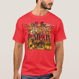 Fall Autumn All The Plaid And Pumpkin Things Thank T-Shirt