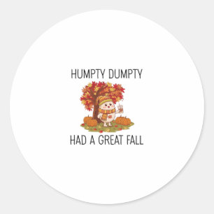 Fall Autumn Thanksgiving Tee Humpty Dumpty Funny E Classic Round Sticker