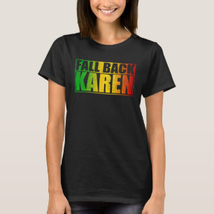 Fall Back Karen  Anti Karen T-Shirt