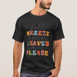 Fall Breeze Crunchy Leaves Pumpkins Please Funny A T-Shirt
