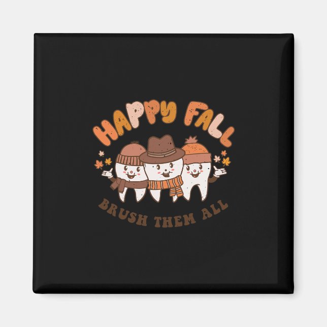 Fall Brush Them All Dentist Teeth Thanksgiving Squ Magnet (Front)