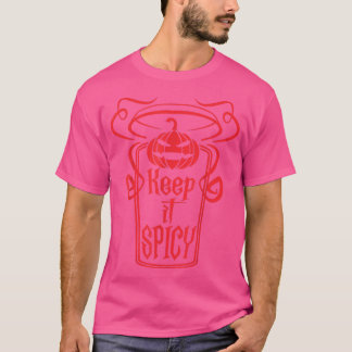 Fall Coffee Pumpkin Spice, Keep It Spicy, Latte Dr T-Shirt