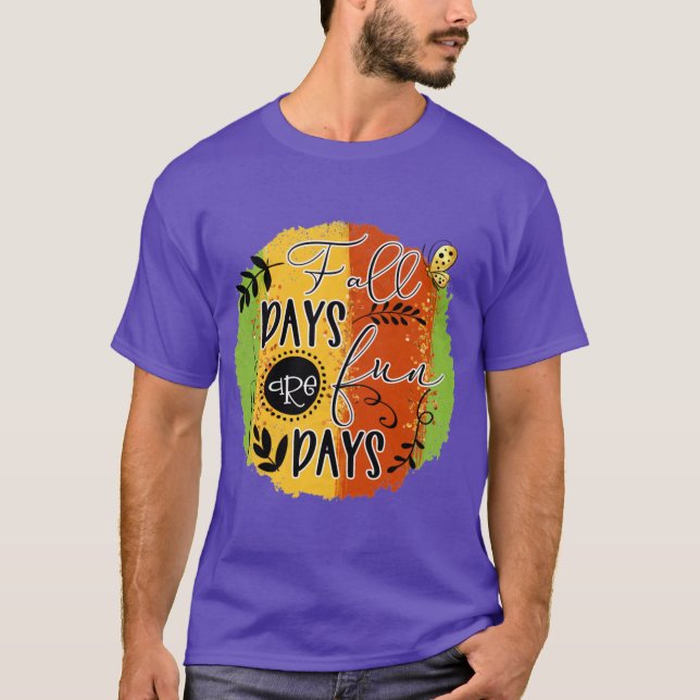 Fall Days are Fun Days Fall Autumn Season Gifts T-Shirt (Front)