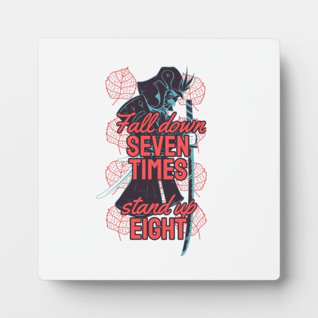 Fall down seven times stand up eight plaque (Front)
