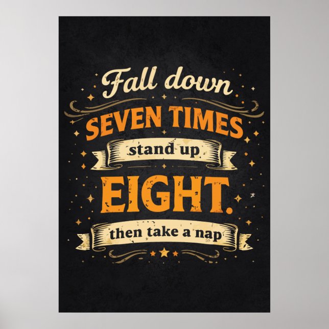 Fall Down Seven Times Stand Up Eight, Take Nap Poster (Front)