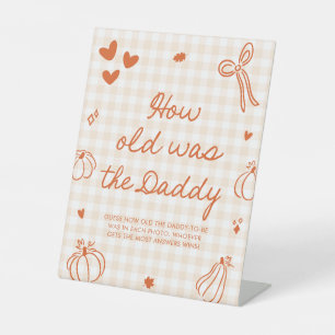 Fall Fall A Little Pumpkin How old was the Daddy Pedestal Sign