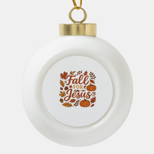 Fall For Jesus Autumn Pumpkin Christian Faith Clas Ceramic Ball Christmas Ornament (Front)