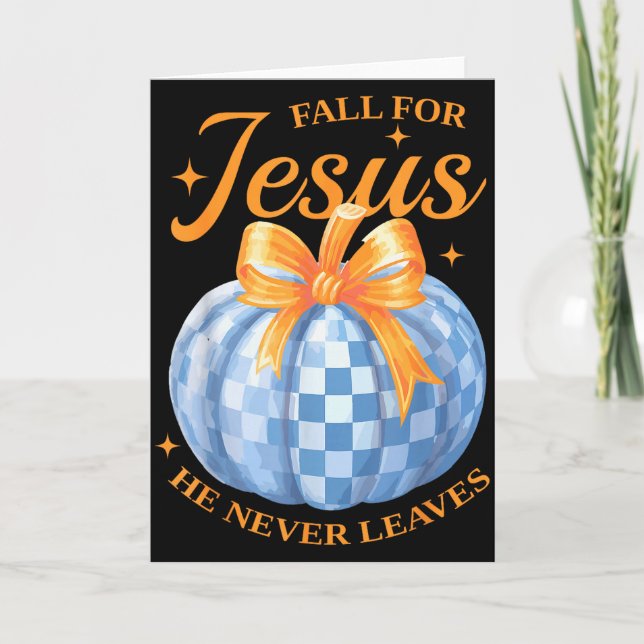 Fall For Jesus He Never Leave Cute Pumpkin Hallowe Card (Front)
