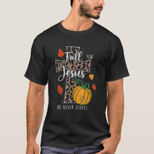 Fall For Jesus He Never Leave Pumpkin Thanksgiving T-Shirt