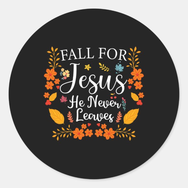 Fall For Jesus He Never Leaves 1  Classic Round Sticker (Front)
