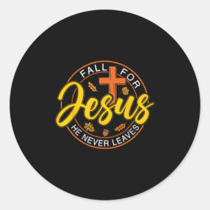 Fall For Jesus He Never Leaves Autumn Christan Men Classic Round Sticker