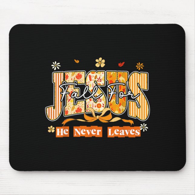 Fall For Jesus He Never Leaves Autumn Christan Men Mouse Mat (Front)