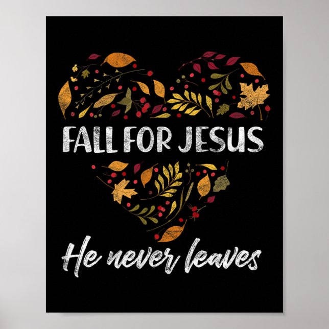 Fall For Jesus He Never Leaves Autumn Christian 1  Poster (Front)