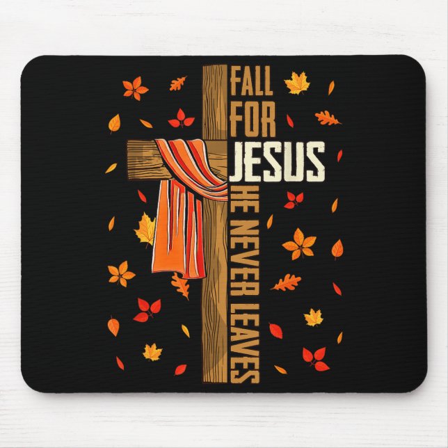Fall For Jesus He Never Leaves Autumn Christian Fa Mouse Mat (Front)