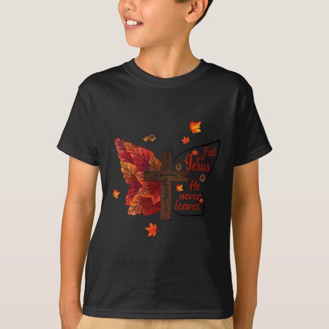 Fall For Jesus He Never Leaves Autumn Christian Fa T-Shirt (Front)