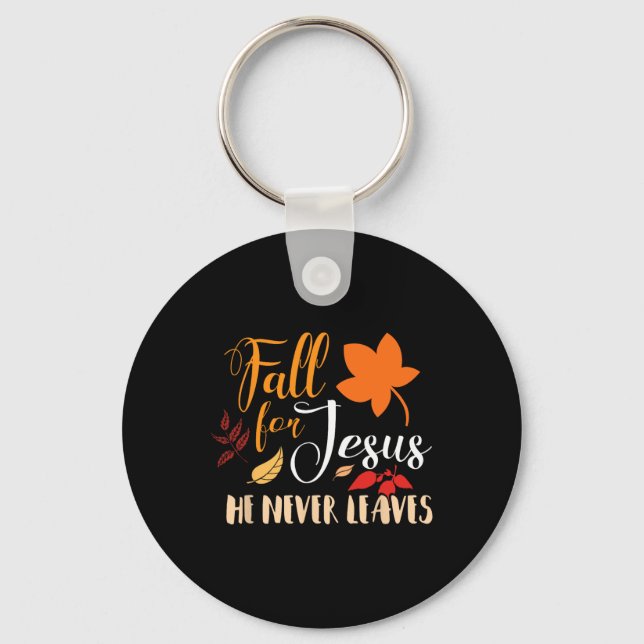 Fall For Jesus He Never Leaves Autumn Christian  Key Ring (Front)