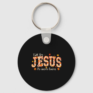 Fall For Jesus He Never Leaves Autumn Christian Pr Key Ring