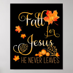 Fall For Jesus He Never Leaves Autumn Christian Pr Poster