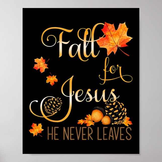 Fall For Jesus He Never Leaves Autumn Christian Pr Poster (Front)