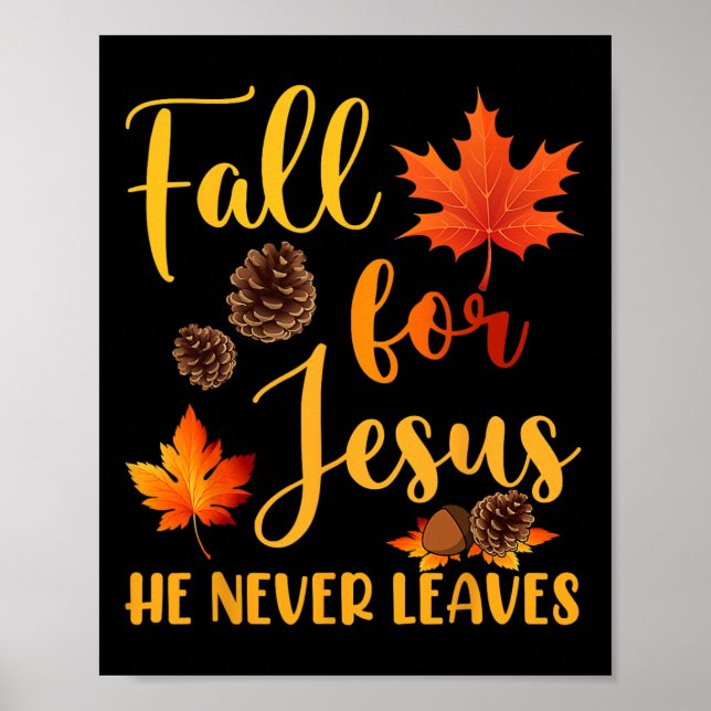 Fall For Jesus He Never Leaves Autumn Christian Pr Poster (Front)