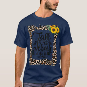 Fall For Jesus He Never Leaves Autumn Christian Pr T-Shirt