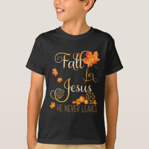 Fall For Jesus He Never Leaves Autumn Christian Pr T-Shirt