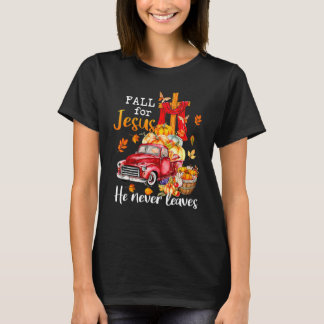 Fall For Jesus He Never Leaves Autumn Christian Pr T-Shirt
