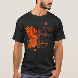 Fall For Jesus He Never Leaves Autumn Christian Pr T-Shirt