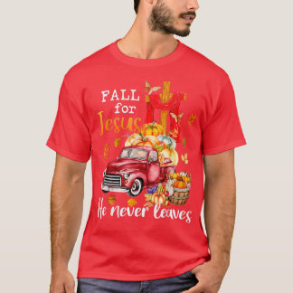 Fall For Jesus He Never Leaves Autumn Christian Pr T-Shirt