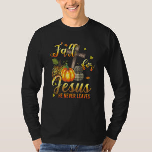 Fall For Jesus He Never Leaves Autumn Christian Pr T-Shirt