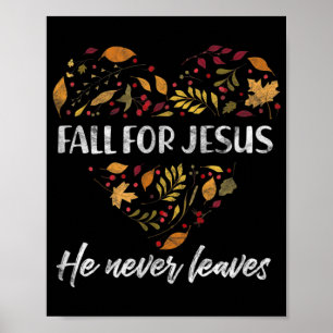 Fall For Jesus He Never Leaves Autumn Christian T- Poster