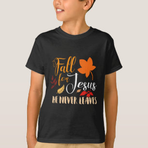 Fall For Jesus He Never Leaves Autumn Christian T-Shirt
