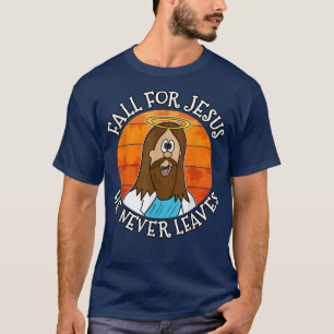 Fall For Jesus He Never Leaves, Autumn Christian, T-Shirt