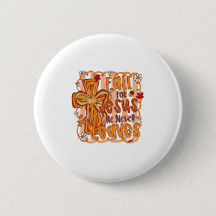 Fall For Jesus He Never Leaves Autumn Christian Th 6 Cm Round Badge