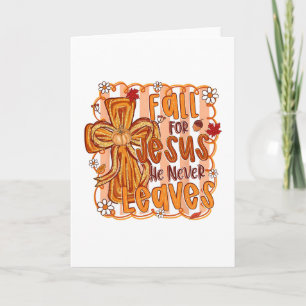 Fall For Jesus He Never Leaves Autumn Christian Th Card