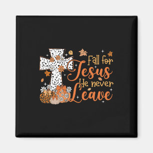 Fall For Jesus He Never Leaves Autumn Christian Th Magnet