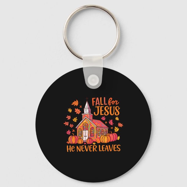 Fall For Jesus He Never Leaves Autumn Church Chris Key Ring (Front)