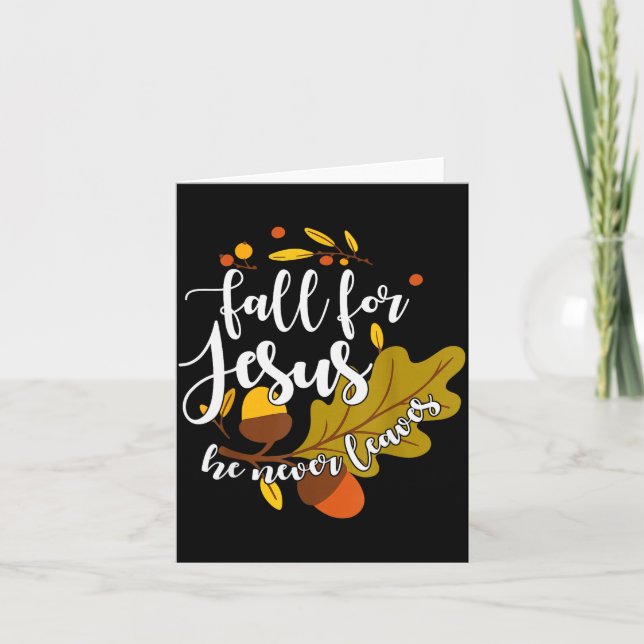 Fall For Jesus He Never Leaves Autumn Fall Christi Card (Front)