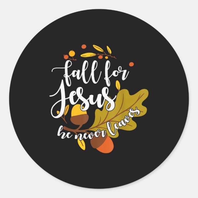 Fall For Jesus He Never Leaves Autumn Fall Christi Classic Round Sticker (Front)