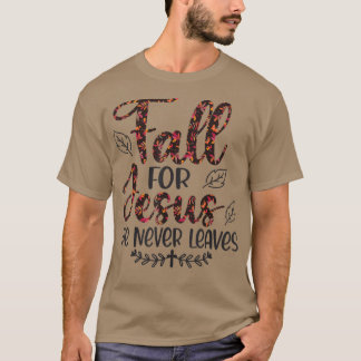 Fall For Jesus He Never Leaves Autumn  T-Shirt