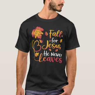 Fall For Jesus He Never Leaves Autumn T-Shirt
