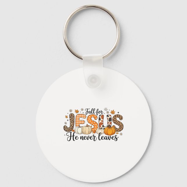 Fall For Jesus He Never Leaves Autumn Thanksgiving Key Ring (Front)