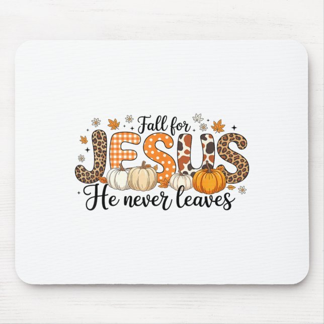 Fall For Jesus He Never Leaves Autumn Thanksgiving Mouse Mat (Front)