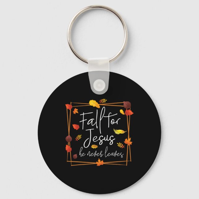 Fall For Jesus He Never Leaves Autumn Themed Chris Key Ring (Front)