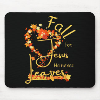 Fall For Jesus He Never Leaves Blessed Thankful He Mouse Mat
