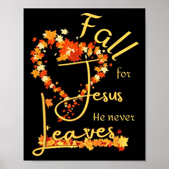 Fall For Jesus He Never Leaves Blessed Thankful He Poster (Front)